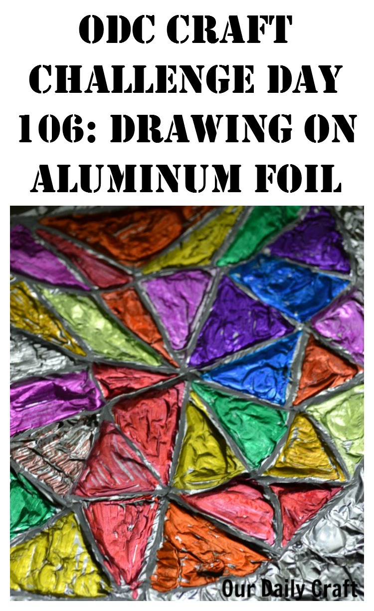 Colored Aluminum Foil {Craft Challenge, Day 106} - Our Daily Craft